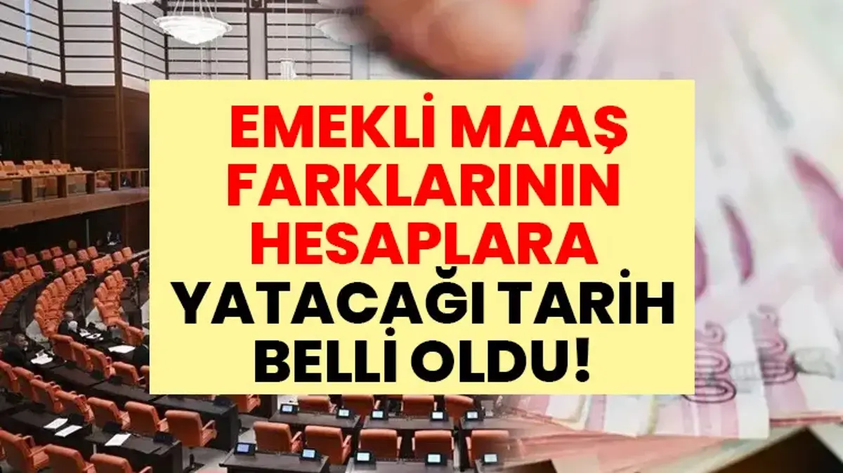 SON DAKİKA: Emekli Maaş Farklarının Hesaplara Yatacağı Tarih Belli Oldu! 2026 Temmuz Emekli Maaş Farkları Ne Zaman Yatacak? SSK, Bağ-Kur, Emekli Sandığı Maaş Farkları Ne Zaman Yatacak?