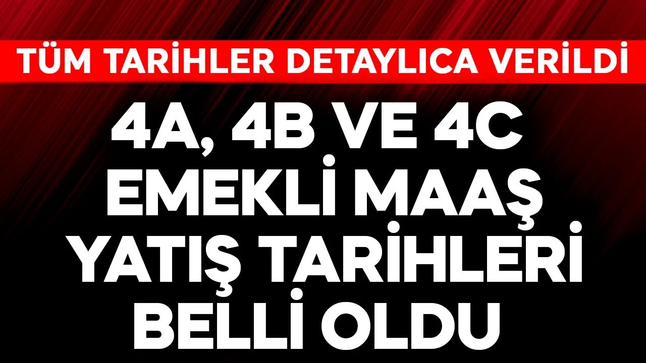 4a,4b ve 4c emekli maaş yatış tarihleri belli oldu