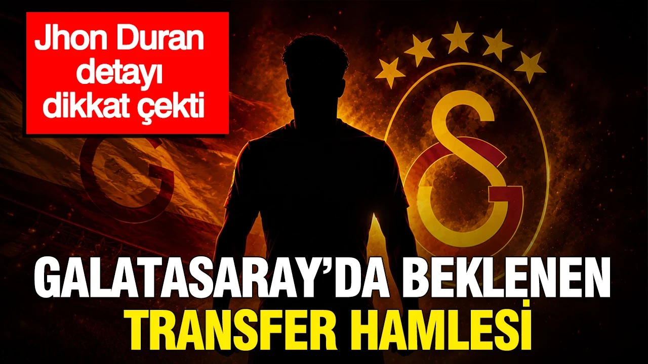 Galatasaray’da beklenen transfer hamlesi: Jhon Duran detayı dikkat çekti