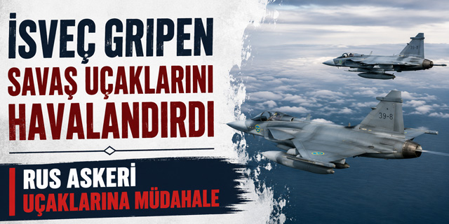İsveç Gripen Savaş Uçaklarını Havalandırdı!