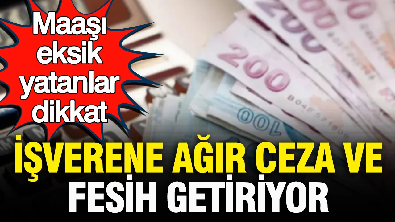 Maaşı 1 TL bile eksik yatanlar dikkat: SGK uzmanı uyardı… İşverene ağır fesih ve ceza yolu