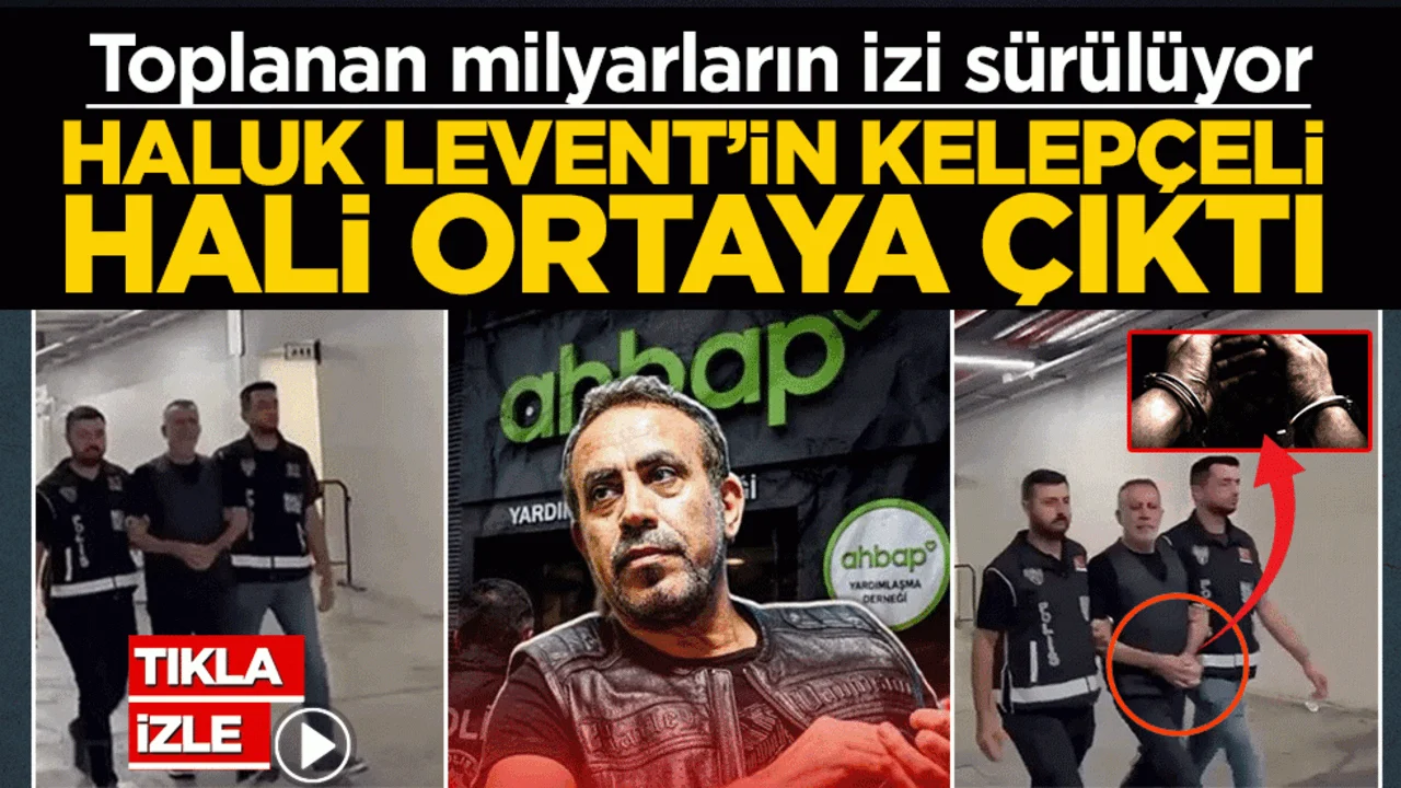 Haluk Levent’in kelepçeli hali ortaya çıktı! Toplanan milyarların izi sürülüyor