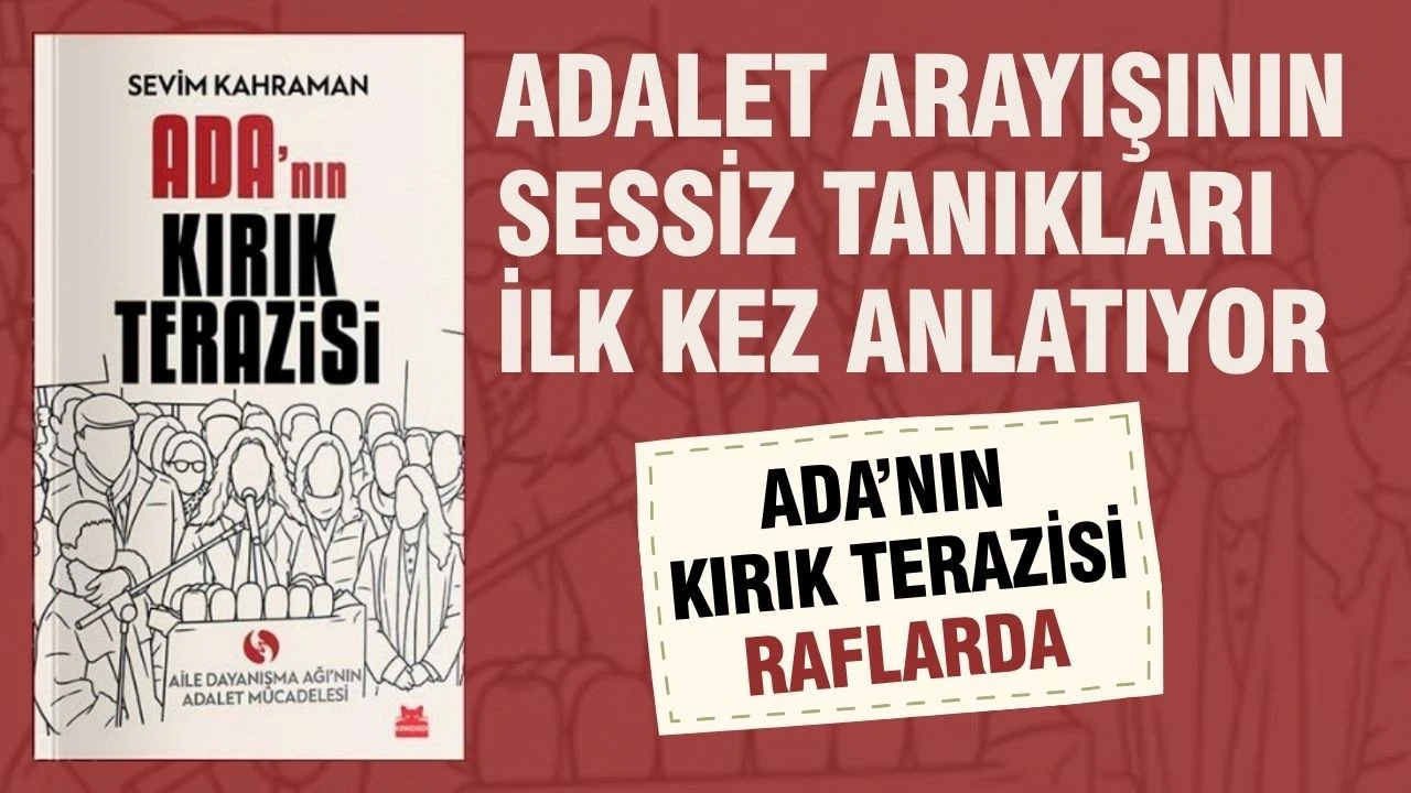 Adalet arayışının sessiz tanıkları ilk kez anlatıyor: "Ada’nın Kırık Terazisi" raflarda