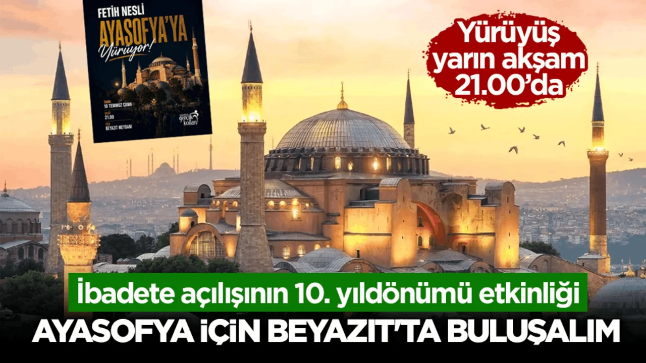 İbadete açılışının 10. yıldönümü etkinliği! Ayasofya için Beyazıt'ta buluşalım