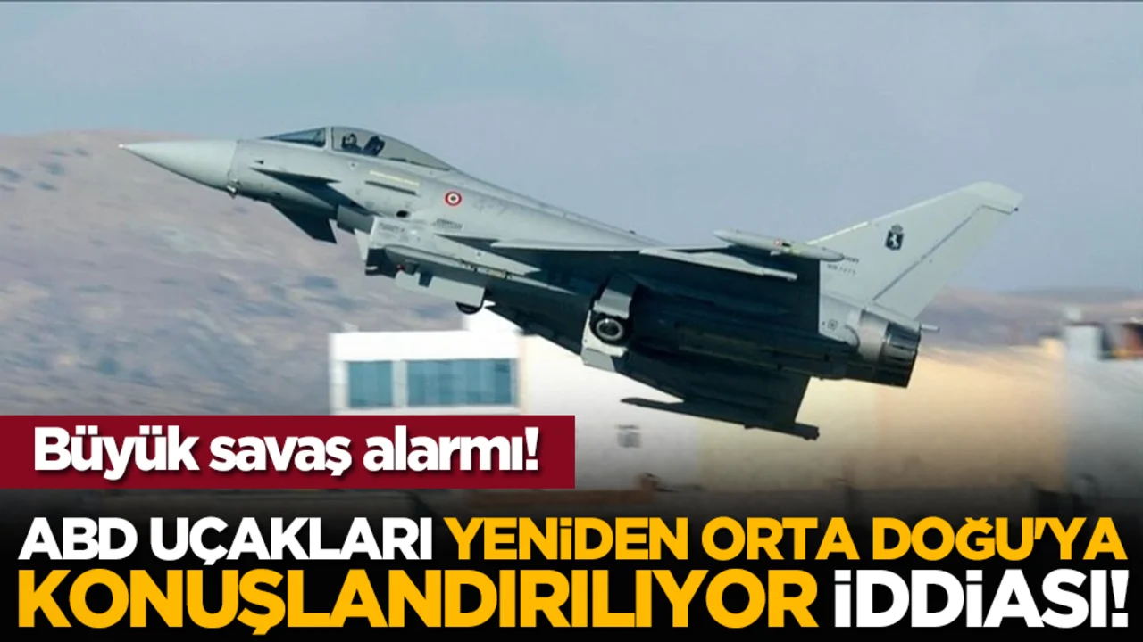Büyük savaş alarmı! ABD uçakları yeniden Orta Doğu'ya konuşlandırılıyor iddiası!