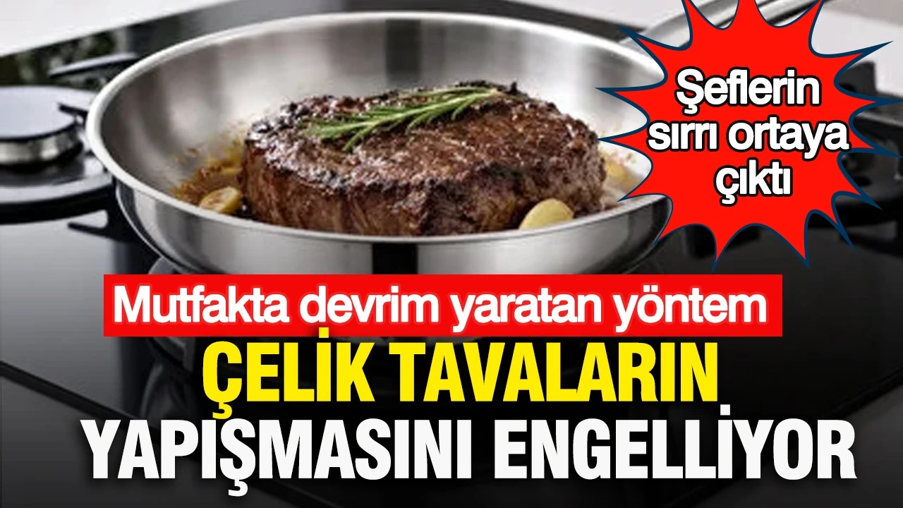 Mutfakta devrim yaratan yöntem: Çelik tavaların yapışmasını engelliyor… Şeflerin sırrı ortaya çıktı