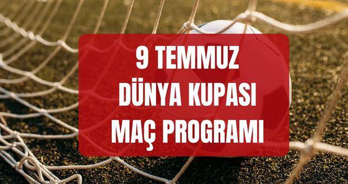 Bugün Dünya Kupası maçı var mı? 9 Temmuz Perşembe bu akşam Dünya Kupası maçı var mı, hangi maçlar var?