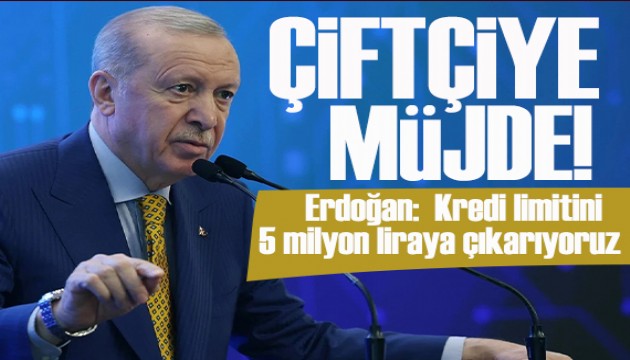 Erdoğan'dan çiftçilere peş peşe müjdeler: Kredi limitini 5 milyon liraya çıkarıyoruz