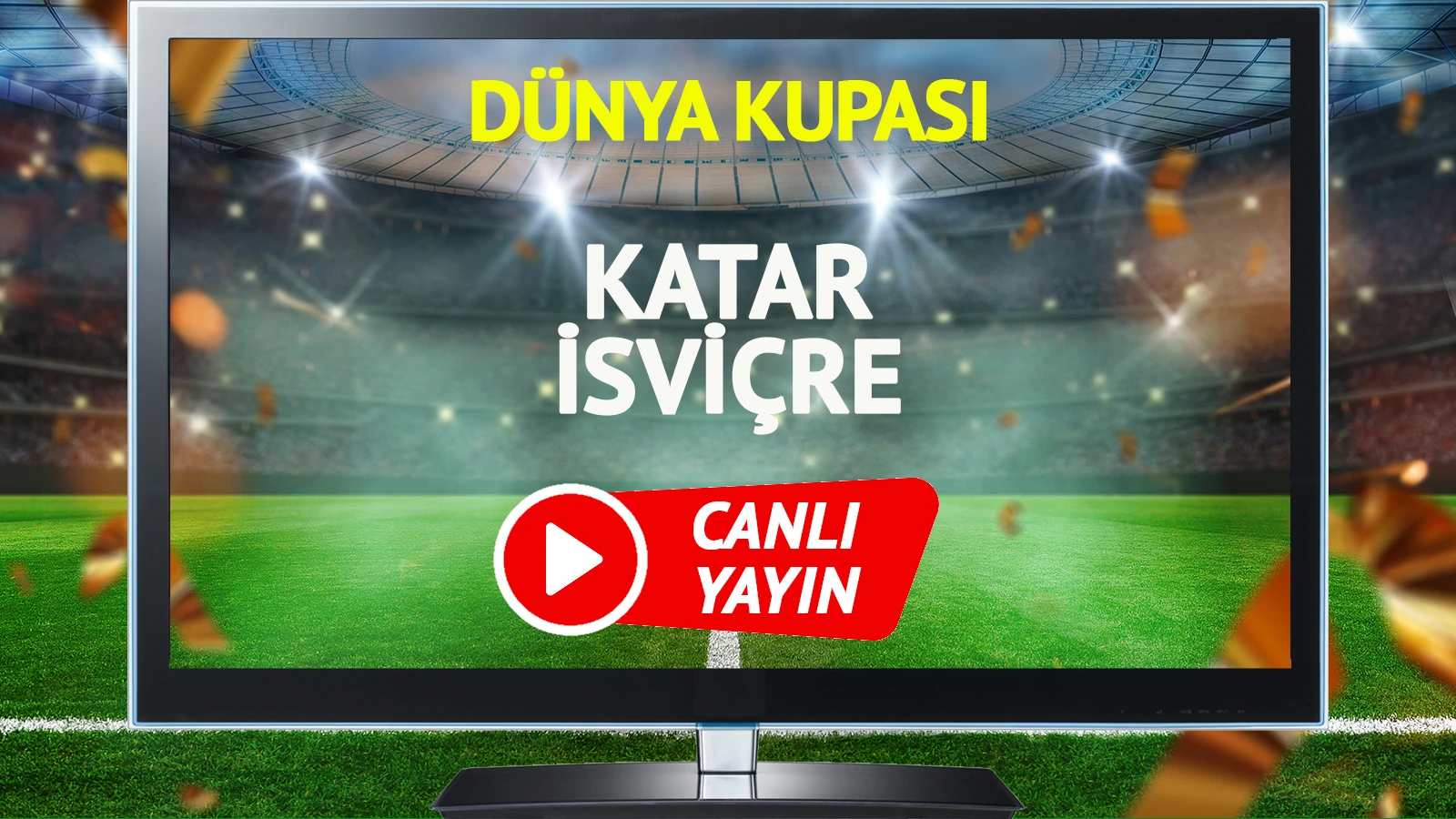 CANLI YAYIN | Katar İsviçre Maçı