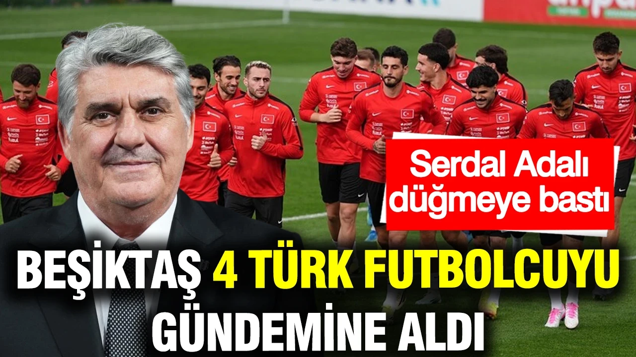 Beşiktaş'tan milli futbolcu atağı: 4 Türk yıldız gündeme düştü