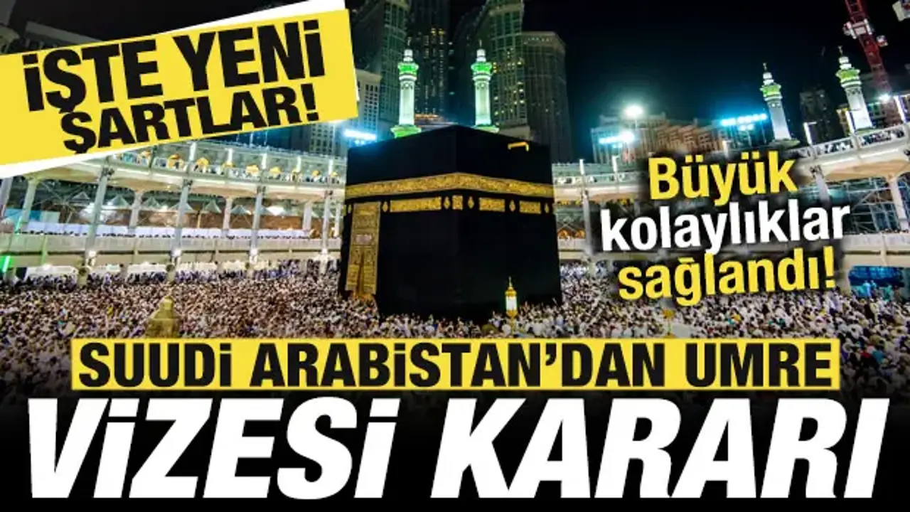 Suudi Arabistan'dan umre vizesi kararı! Büyük kolaylıklar sağladılar! İşte yeni şartlar