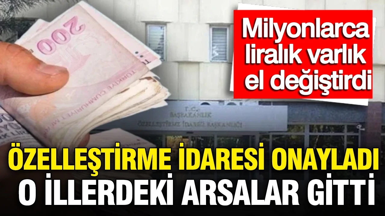 Resmi Gazete’de yayımlandı: Özelleştirme idaresi 6 ildeki kamu arazisini sattı