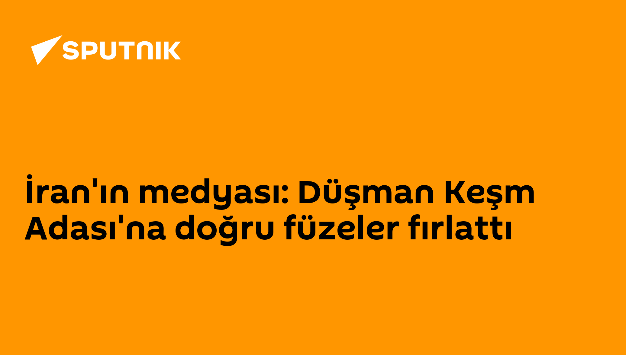 İran'ın medyası: Düşman Keşm Adası'na doğru füzeler fırlattı