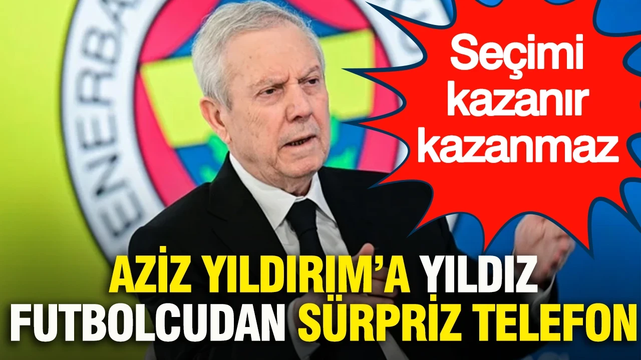 Aziz Yıldırım’a yıldız futbolcudan sürpriz telefon: Seçimi kazanır kazanmaz...