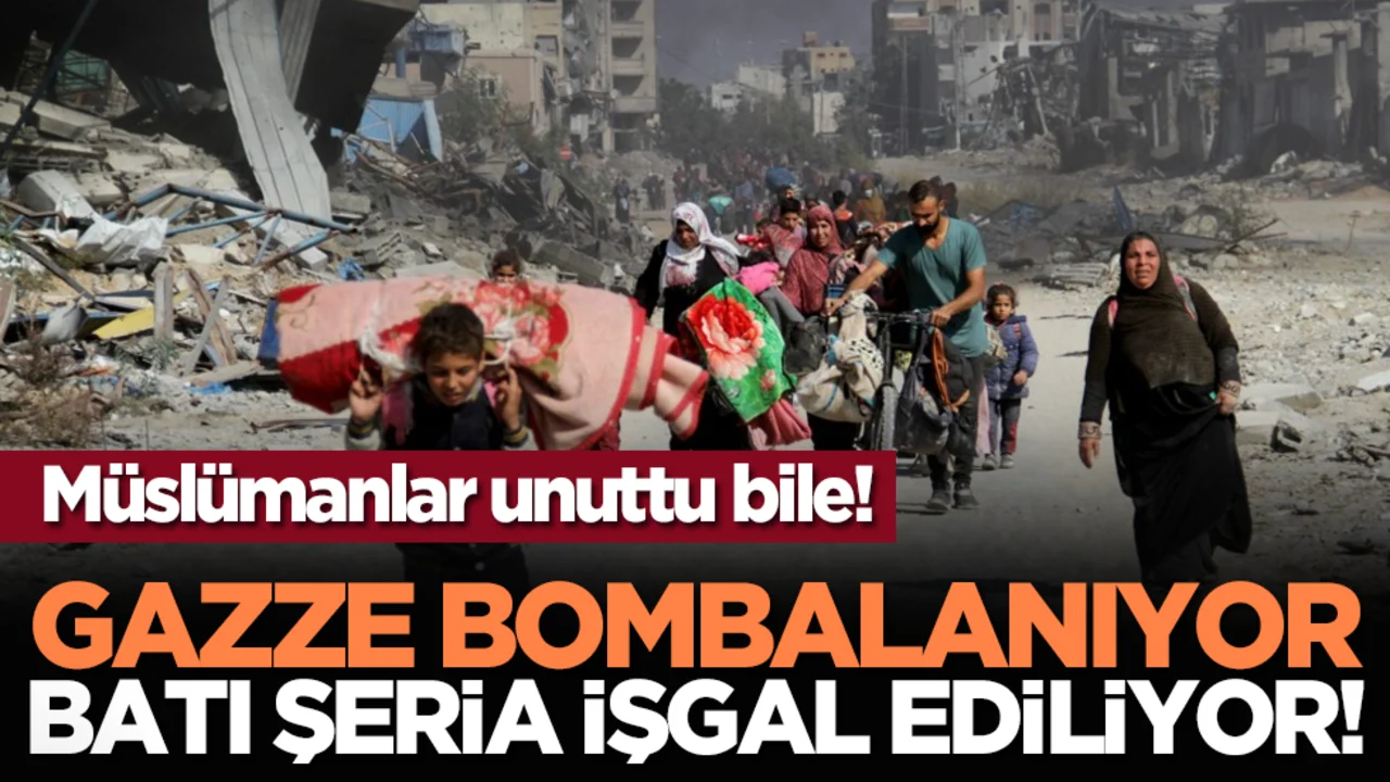 Müslümanlar unuttu bile! Gazze bombalanıyor, Batı Şeria işgal ediliyor!