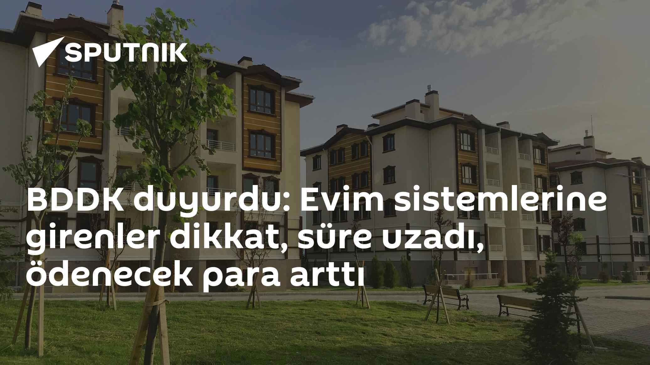 BDDK duyurdu: Evim sistemlerine girenler dikkat, süre uzadı, ödenecek para arttı