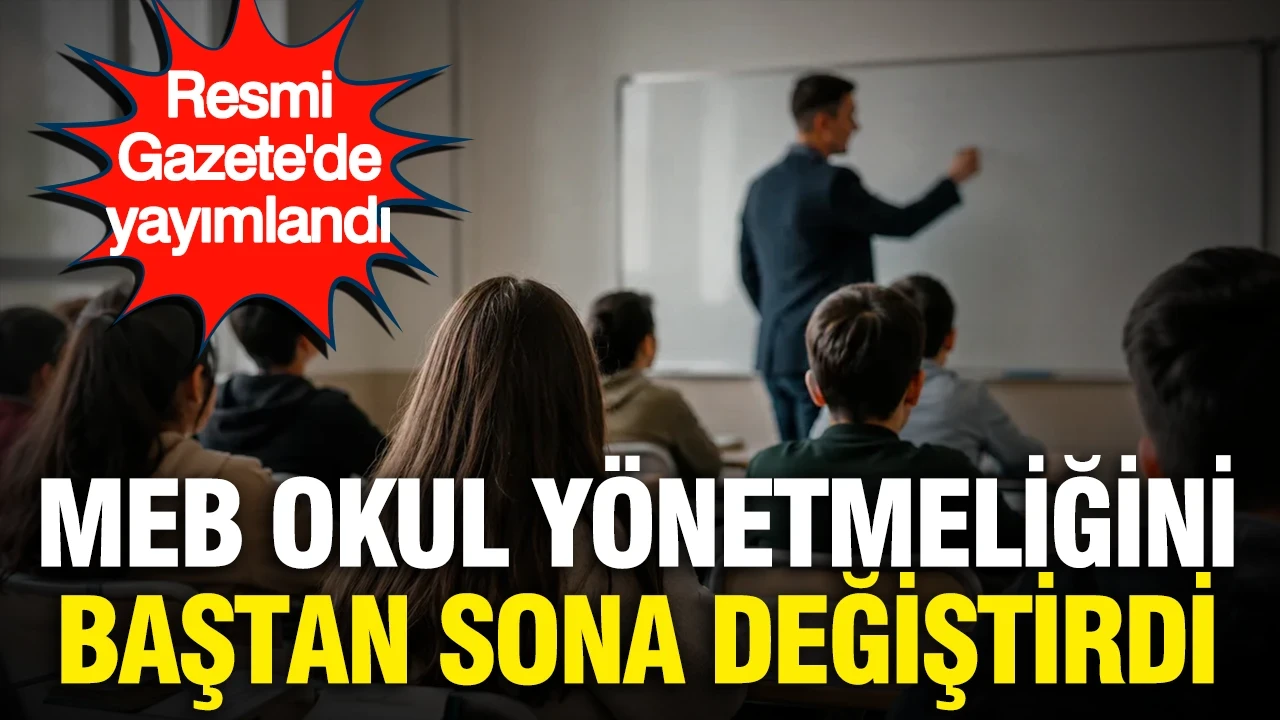 Resmi Gazete'de yayımlandı: MEB okul yönetmeliğini baştan sona değiştirdi