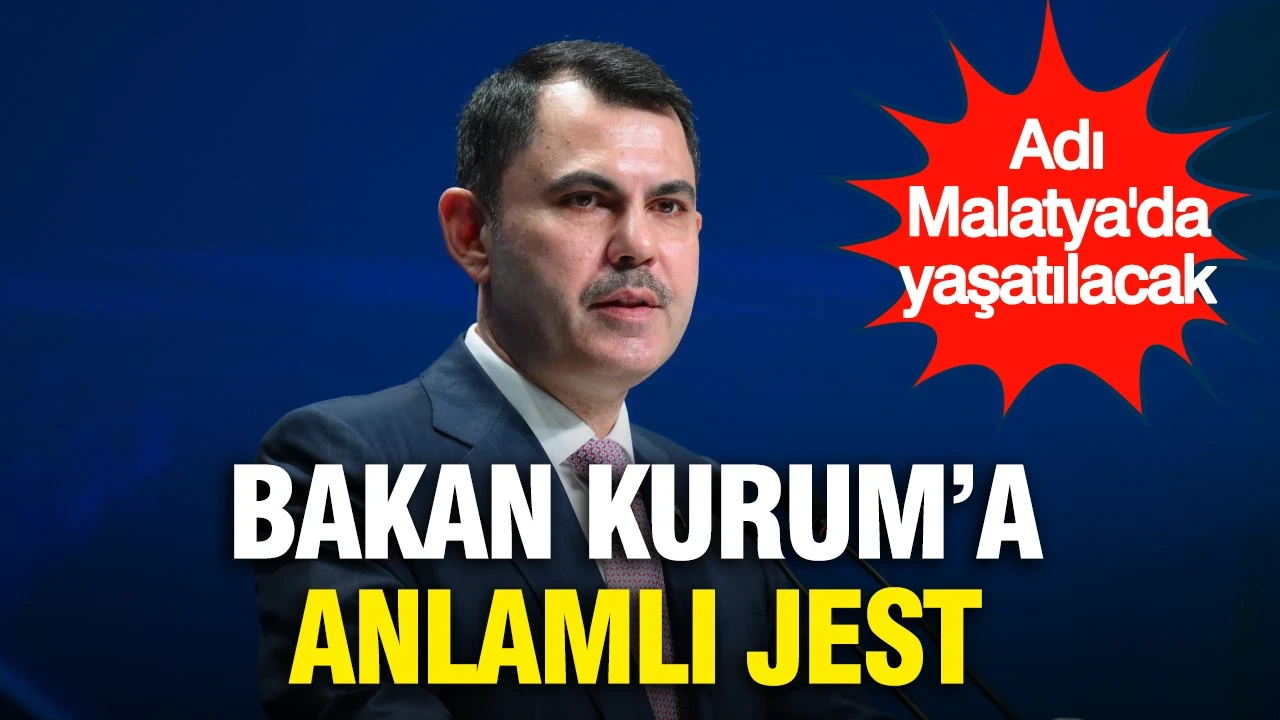 Bakan Kurum’a anlamlı jest: Adı Malatya'da yaşatılacak