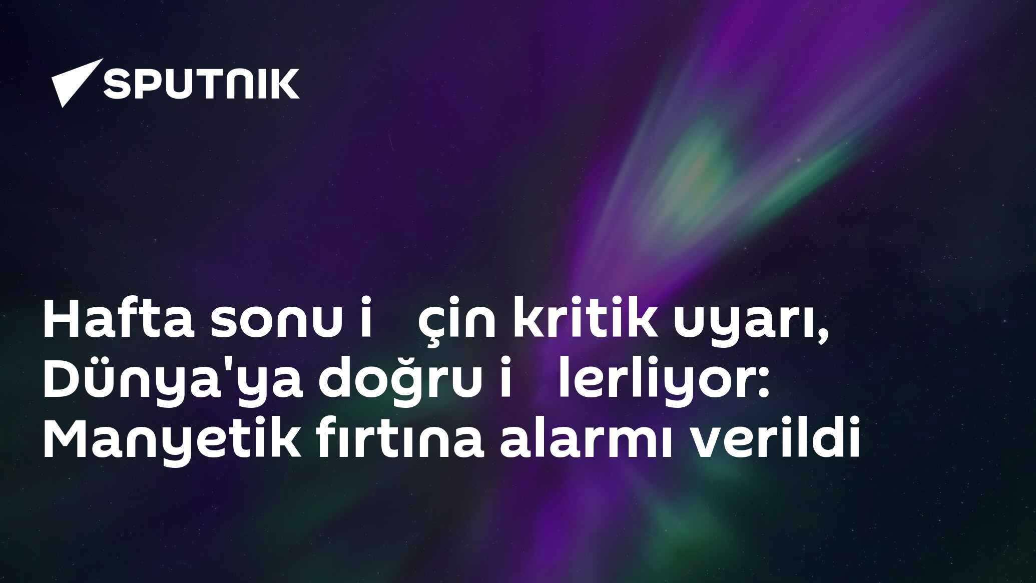 Hafta sonu i̇çin kritik uyarı, Dünya'ya doğru i̇lerliyor: Manyetik fırtına alarmı verildi