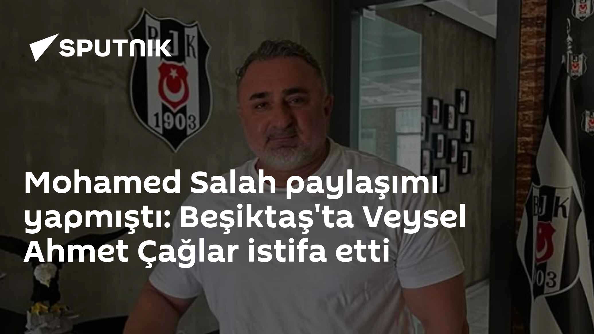Mohamed Salah paylaşımı yapmıştı: Beşiktaş'ta Veysel Ahmet Çağlar istifa etti