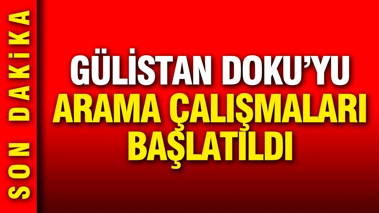 Umut Altaş'ın işaret ettiği bölgede Gülistan Doku'yu arama çalışmaları başlatıldı