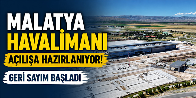 Malatya Havalimanı gün sayıyor!