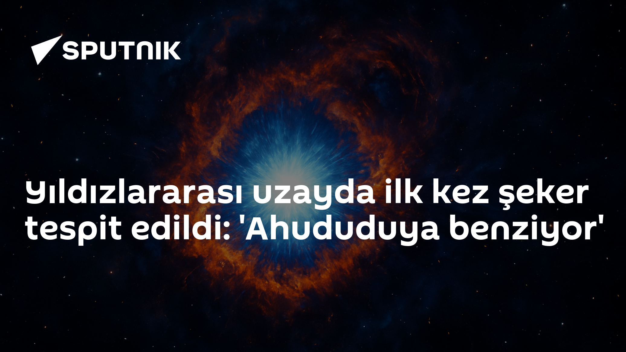 Yıldızlararası uzayda ilk kez şeker tespit edildi: 'Ahududuya benziyor'
