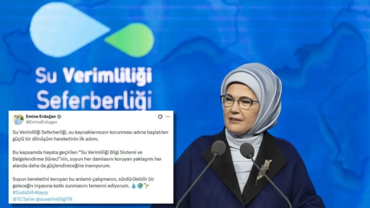 Emine Erdoğan'dan Su Verimliliği mesajı: Her damlayı korumaya kararlıyız