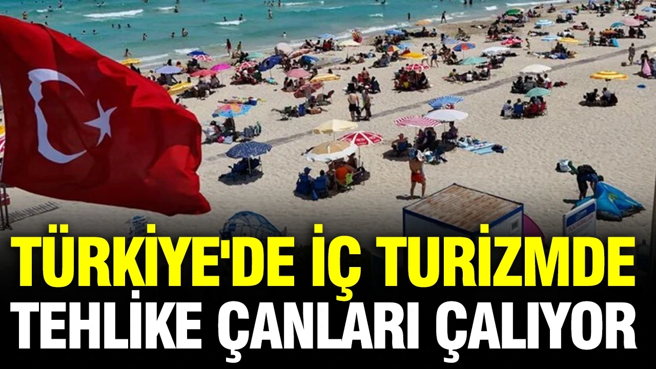 Türkiye'de iç turizmde tehlike çanları çalıyor