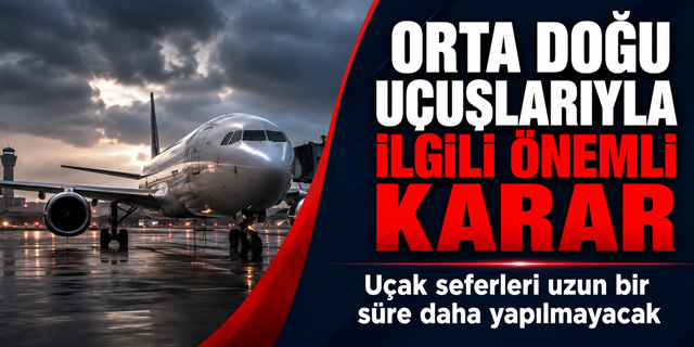 O Hava Yolu Orta Doğu Uçuşlarının Başlangıcını Erteledi