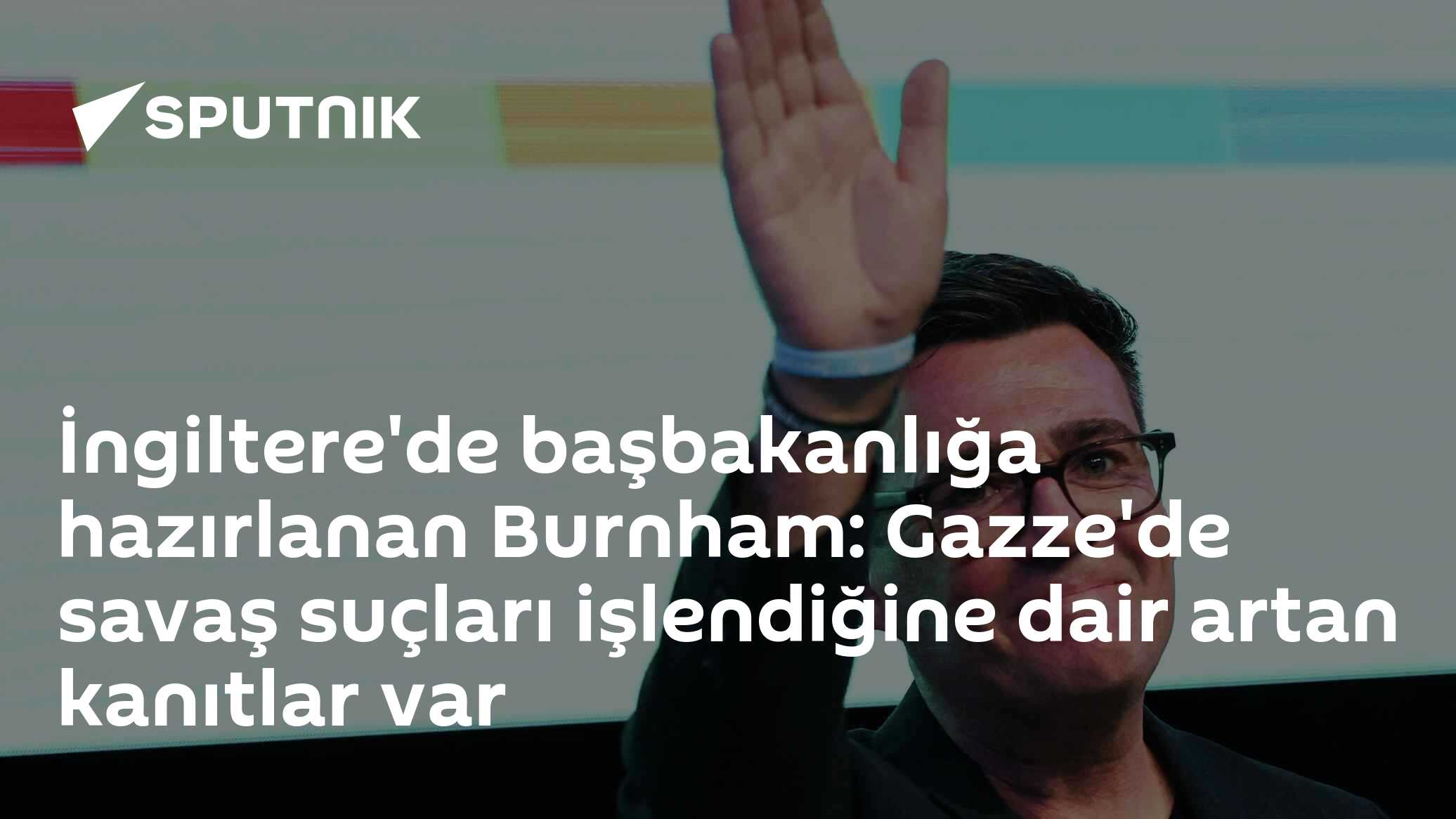 İngiltere'de başbakanlığa hazırlanan Burnham: Gazze'de savaş suçları işlendiğine dair artan kanıtlar var