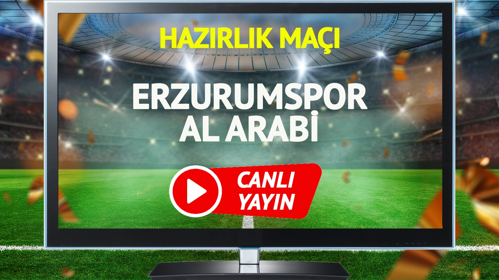 Erzurumspor Al Arabi maçı canlı yayınlanacak mı?