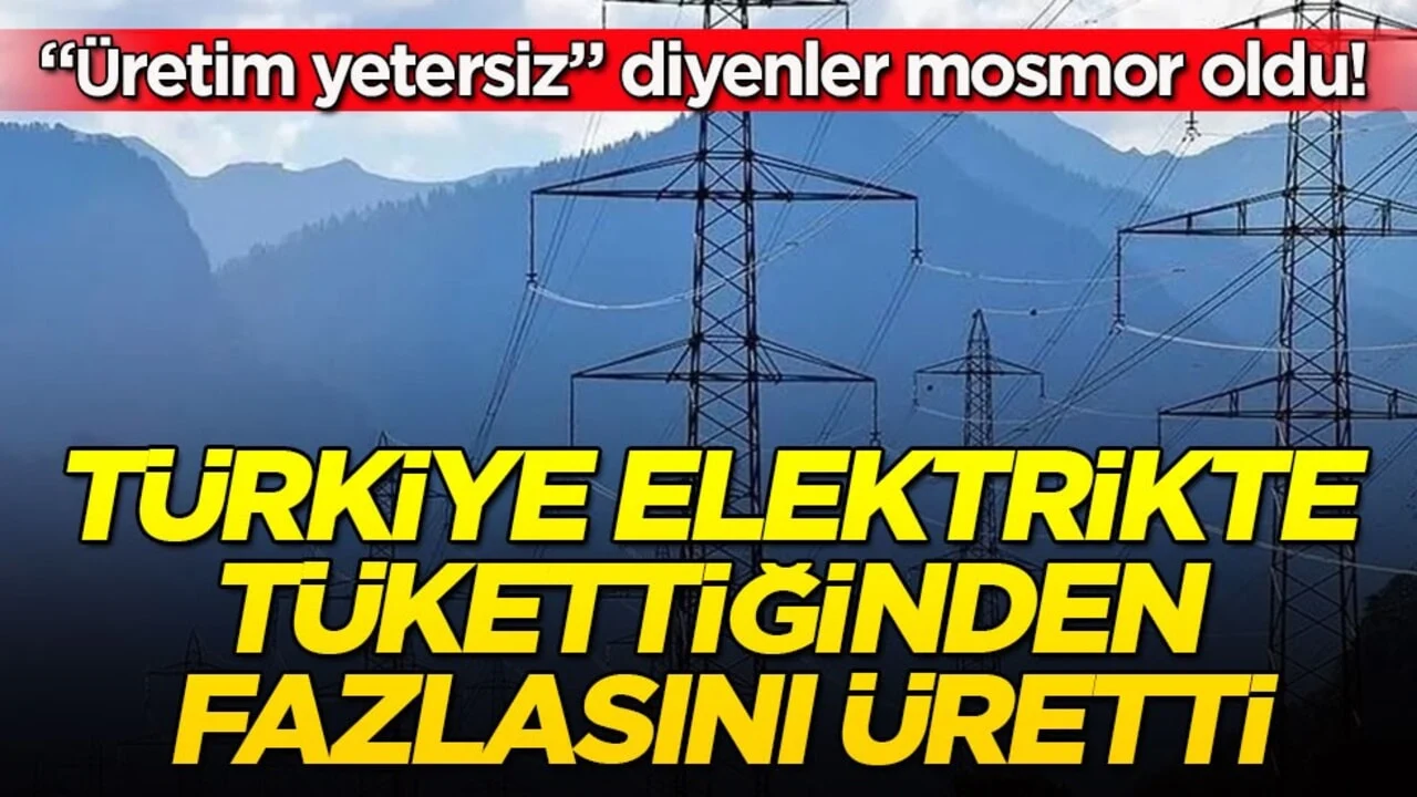 “Üretim yetersiz” diyenler mosmor oldu! Türkiye elektrikte tükettiğinden fazlasını üretti