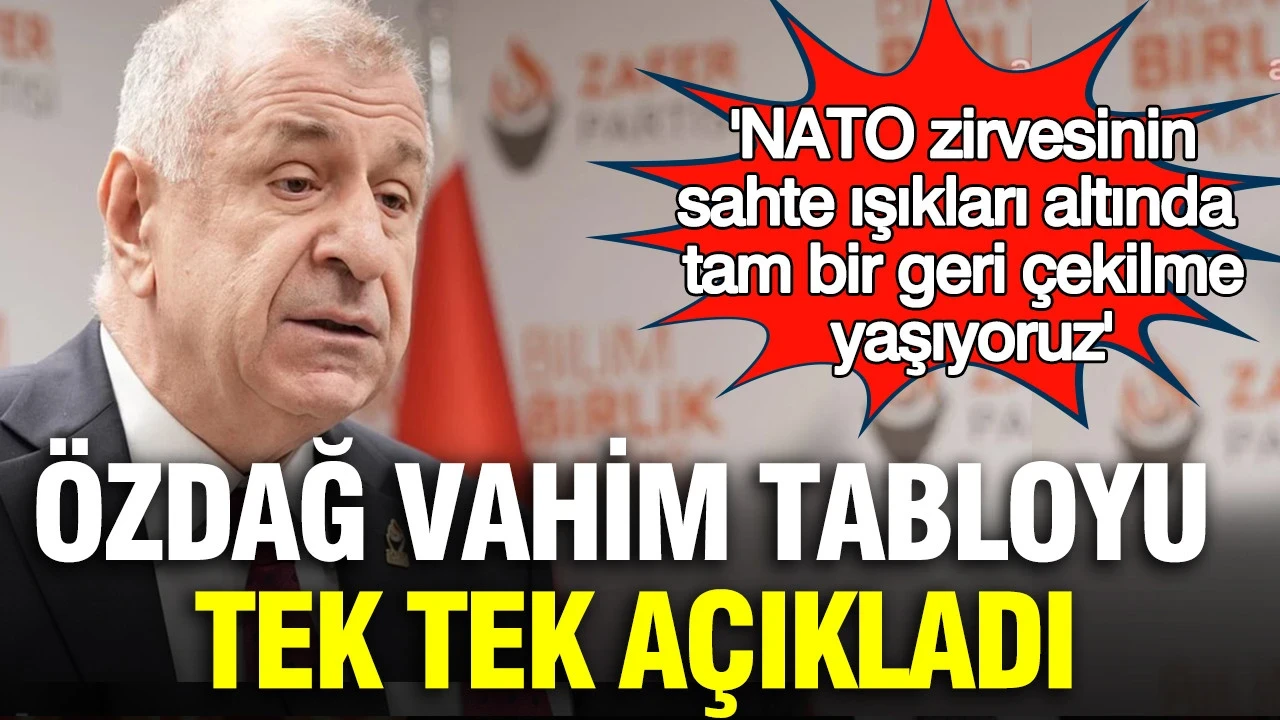 Ümit Özdağ vahim tabloyu tek tek açıkladı: 'NATO zirvesinde tam bir geri çekilme yaşıyoruz'