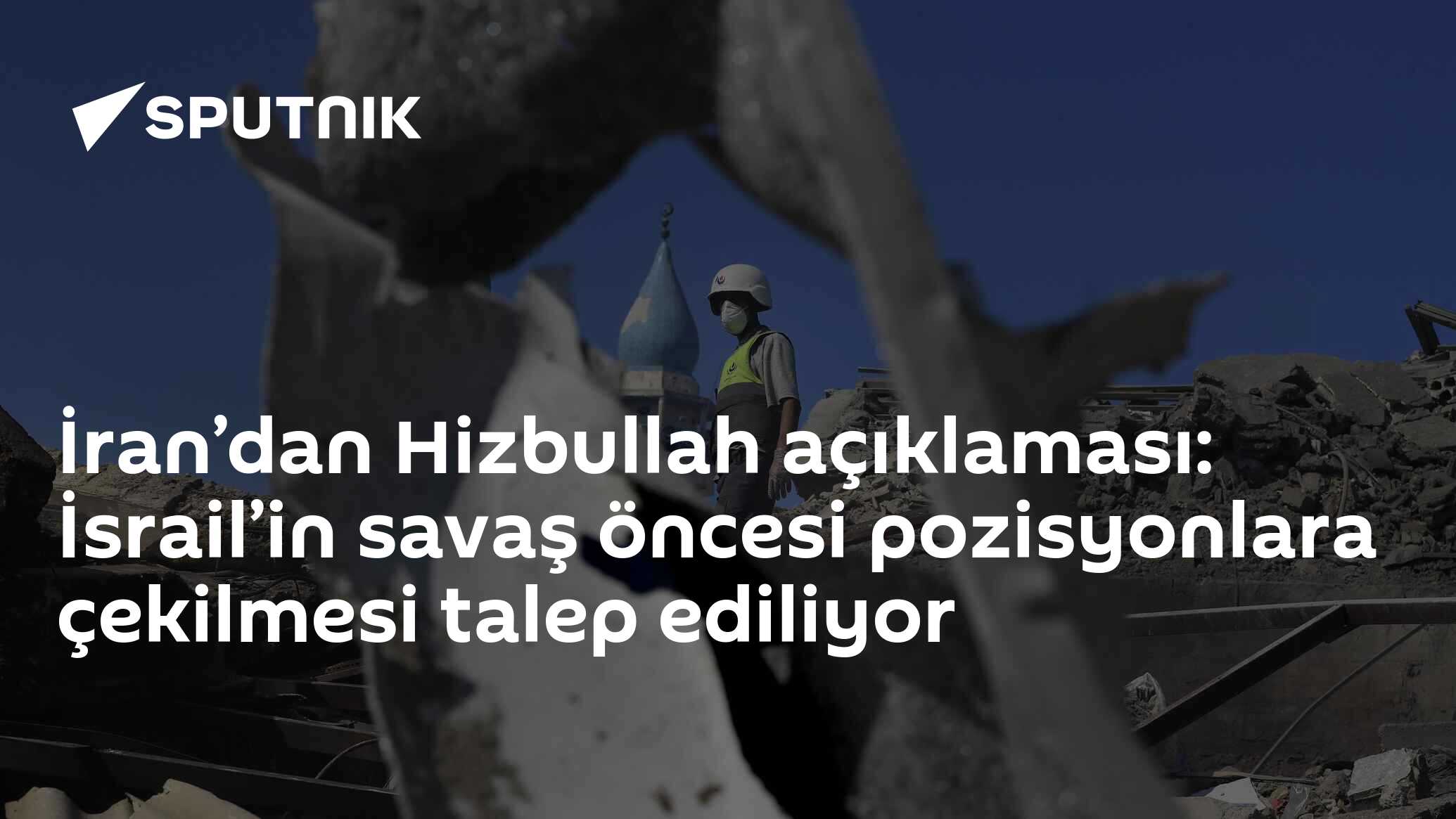 İran’dan Hizbullah açıklaması: İsrail’in savaş öncesi pozisyonlara çekilmesi talep ediliyor