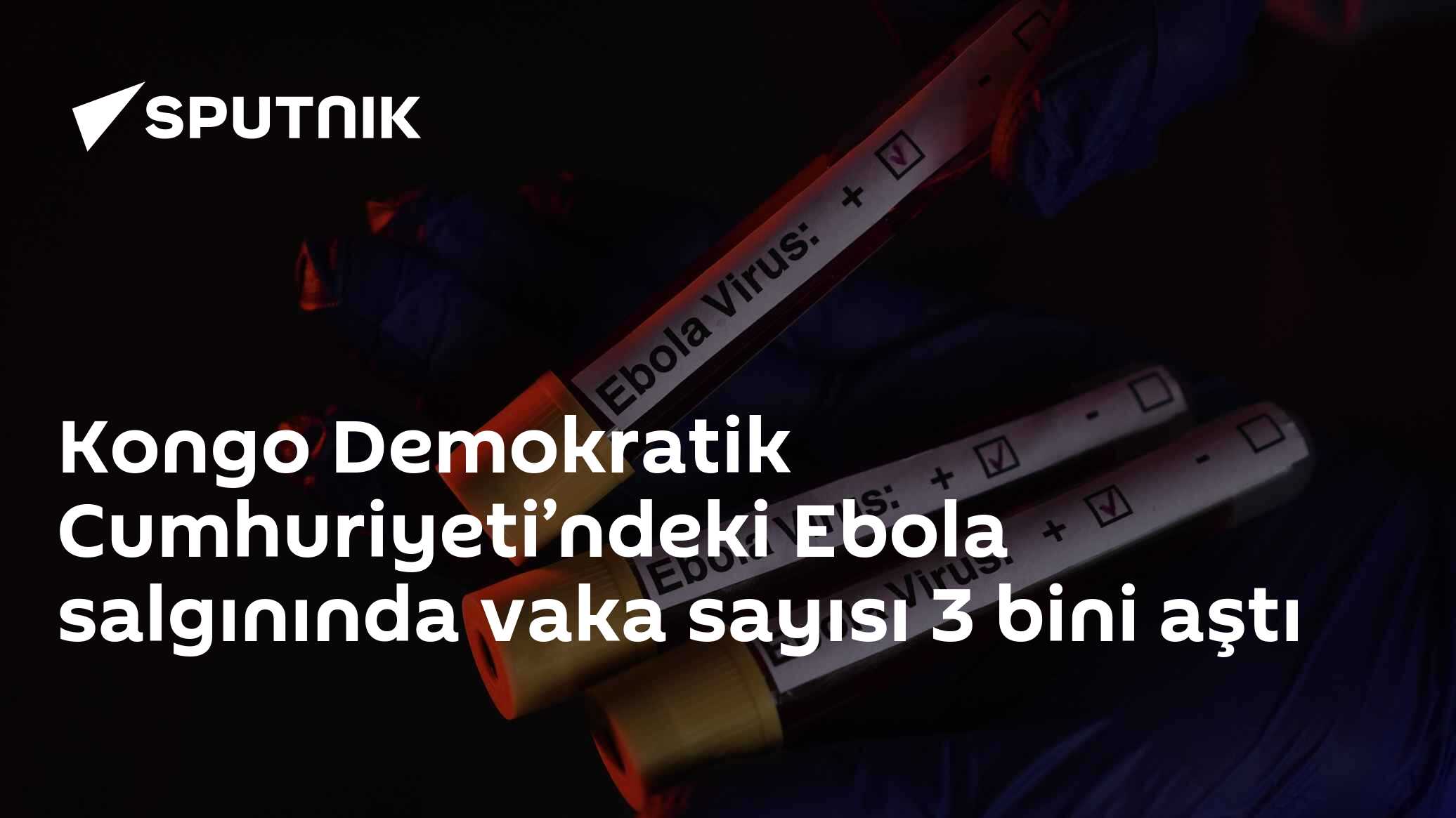 Kongo Demokratik Cumhuriyeti’ndeki Ebola salgınında vaka sayısı 3 bini aştı
