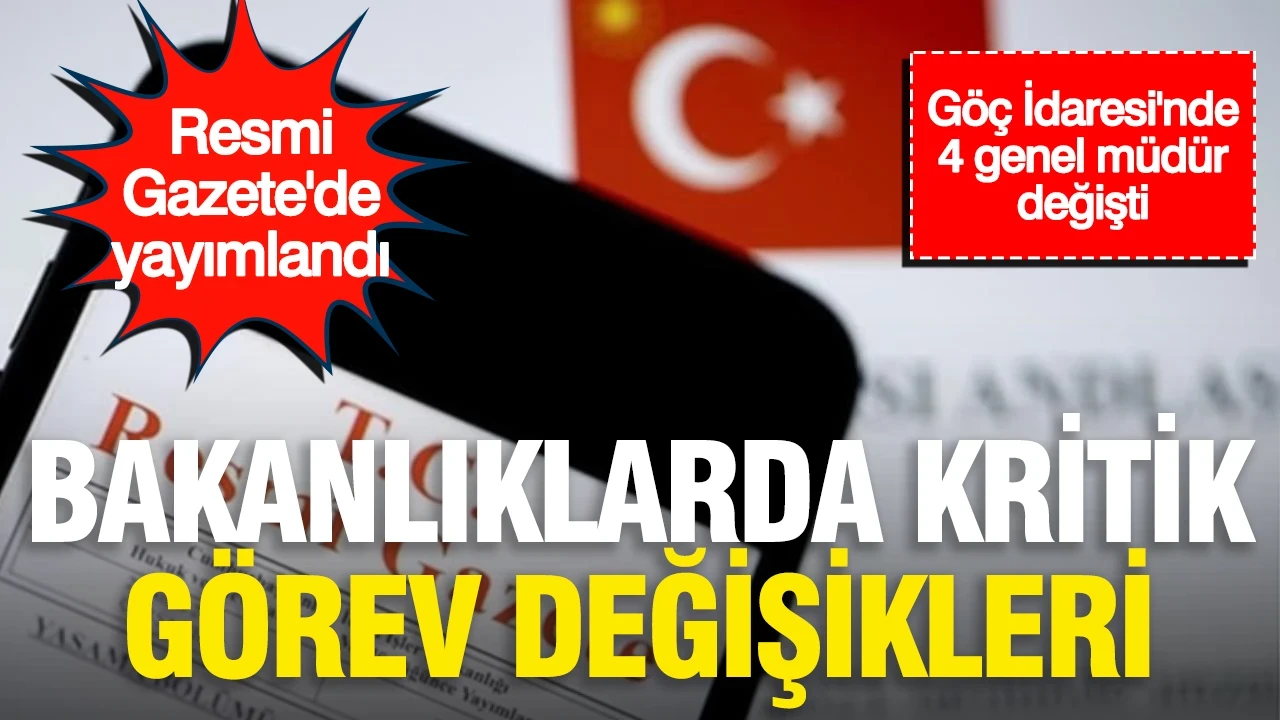 Resmi Gazete'de yayımlandı: Bakanlıklarda kritik görev değişiklikleri