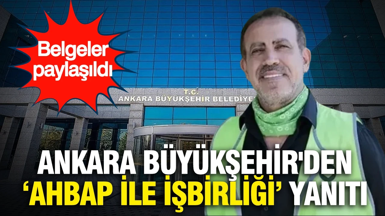 Ankara Büyükşehir'den “AHBAP ile işbirliği” tartışmalarına yanıt: Belgeler paylaşıldı