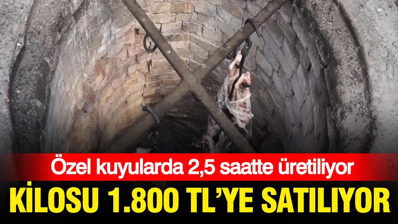 Özel kuyularda 2,5 saatte üretiliyor: Kilosu 1.800 liradan satılıyor