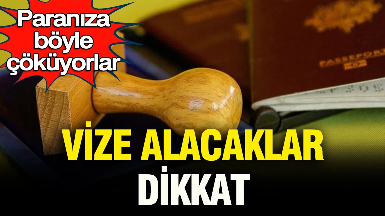 Vize alacaklar dikkat: Paranıza böyle çöküyorlar