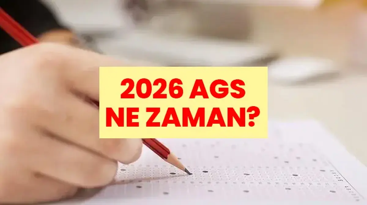 26 Temmuz’da ne sınavı var? 2026 AGS ne zaman? AGS saat kaçta, kaç dakika sürecek ve kaçta bitecek?