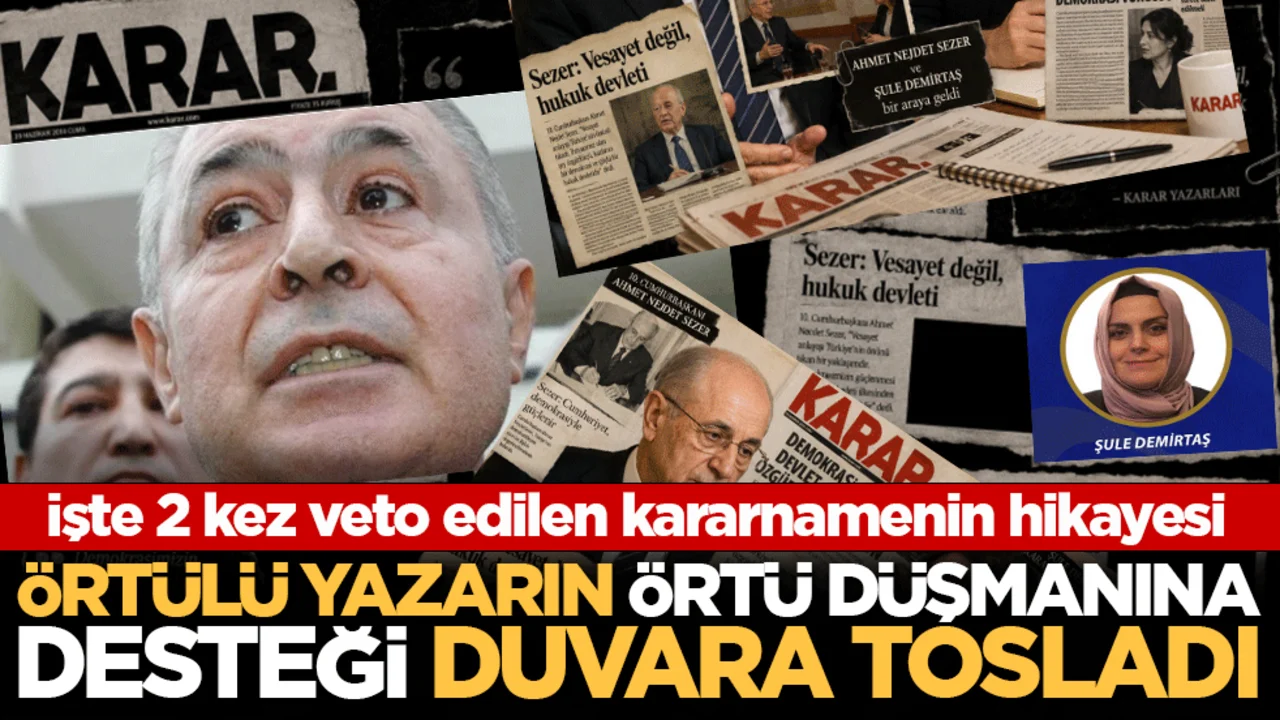 İşte 2 kez veto edilen kararnamenin hikayesi: Örtülü yazarın örtü düşmanına desteği duvara tosladı