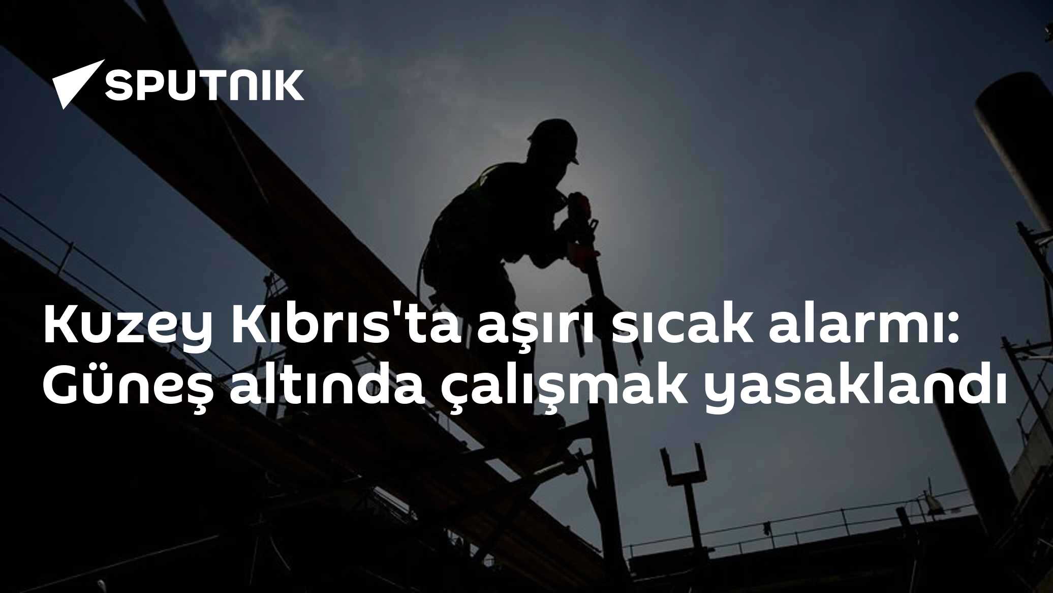 Kuzey Kıbrıs'ta aşırı sıcak alarmı: Güneş altında çalışmak yasaklandı