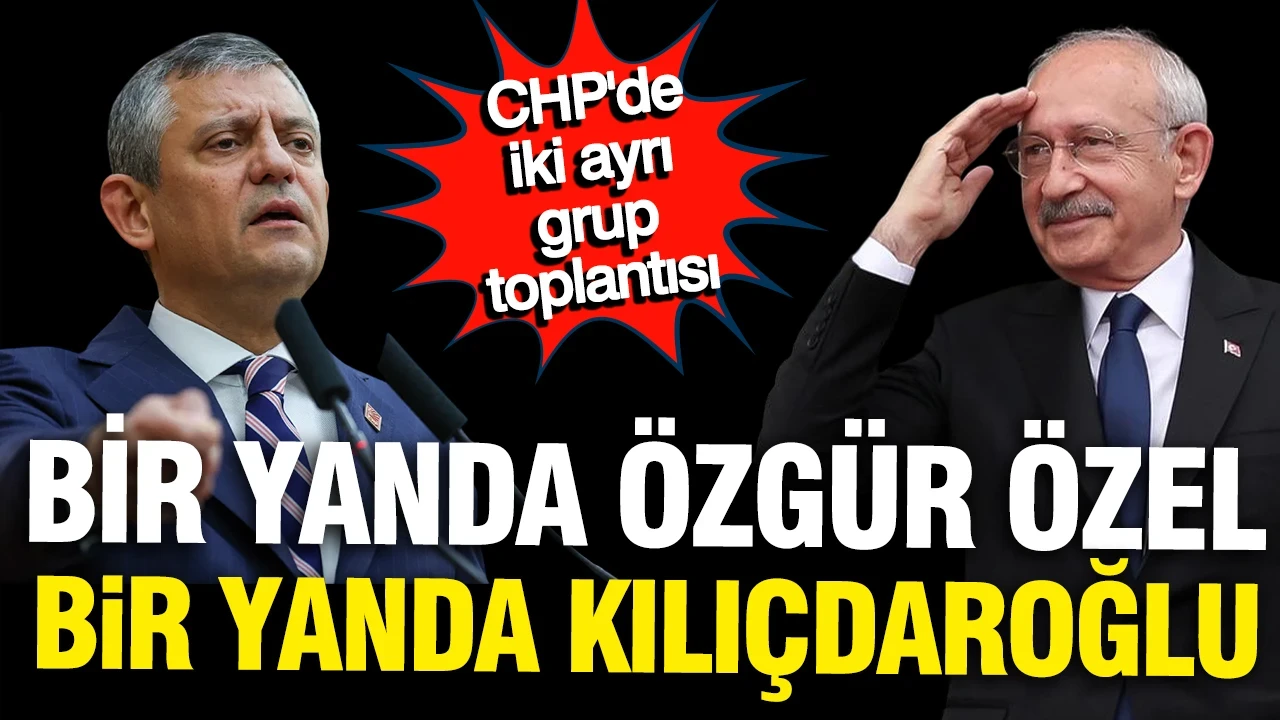 CHP'de iki ayrı grup toplantısı: Özel ve Kılıçdaroğlu ne dedi?