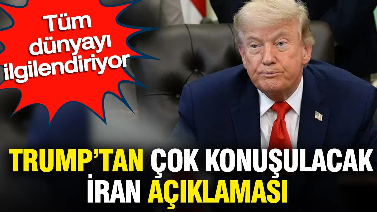 Trump'tan çok konuşulacak İran açıklaması: Tüm dünyayı ilgilendiriyor