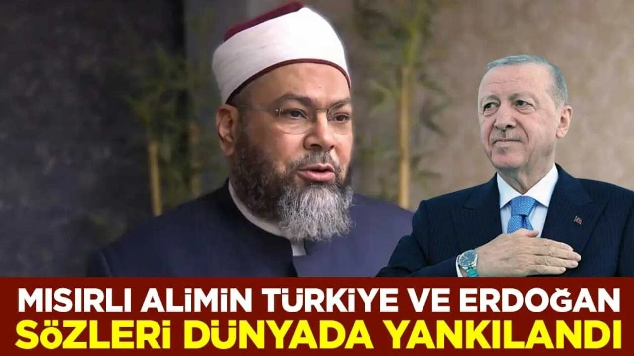 Mısırlı alim Prof. Dr. Muhammed es-Sağir'in Türkiye ve Erdoğan sözleri dünyada yankılandı