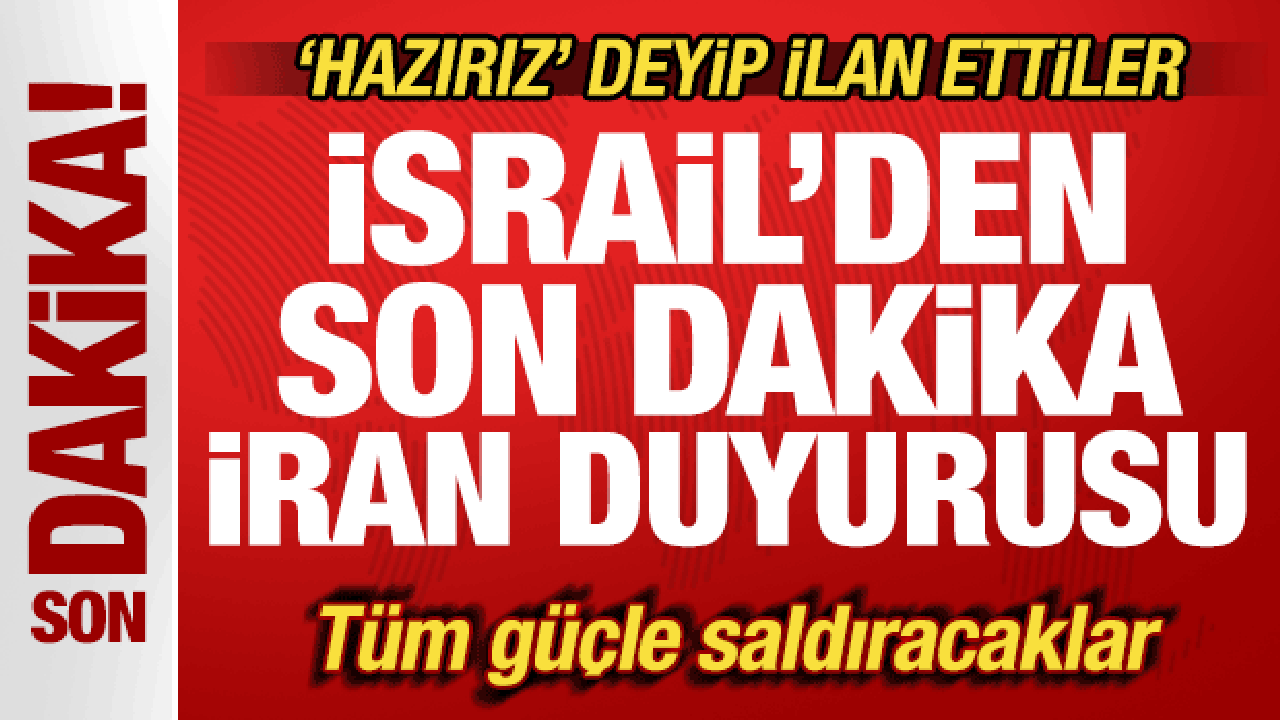 İsrail'den son dakika İran duyurusu! 'Hazırız' deyip ilan ettiler! Tüm güçle saldıracaklar