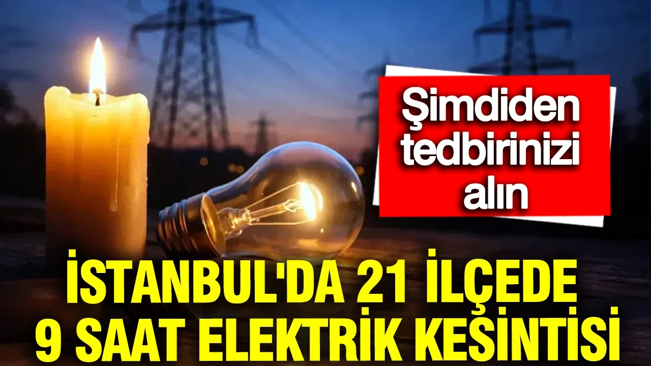 İstanbul'da Çarşamba günü 21 ilçede 9 saat elektrik kesintisi: BEDAŞ duyurdu