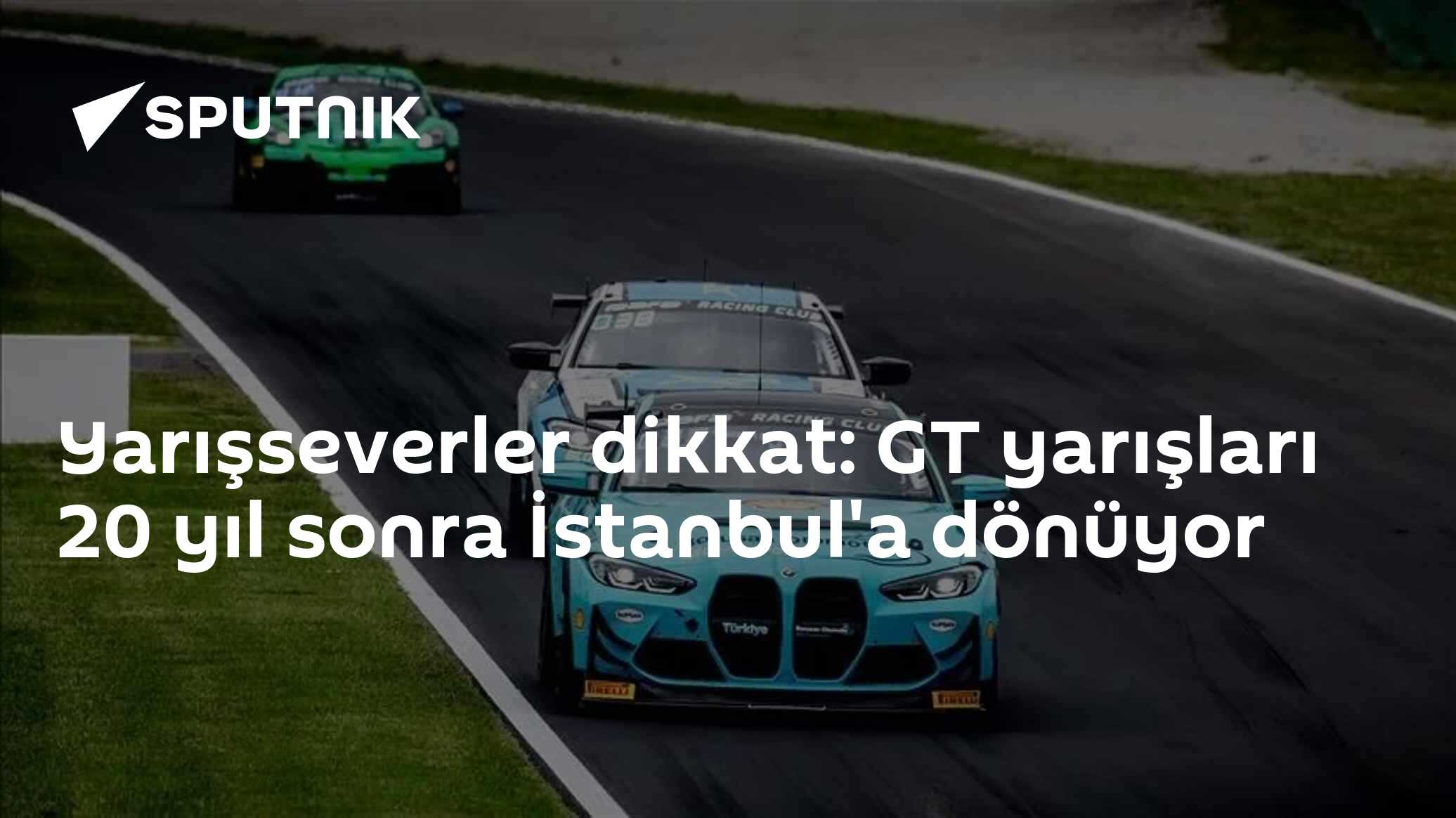 Yarışseverler dikkat: GT yarışları 20 yıl sonra İstanbul'a dönüyor
