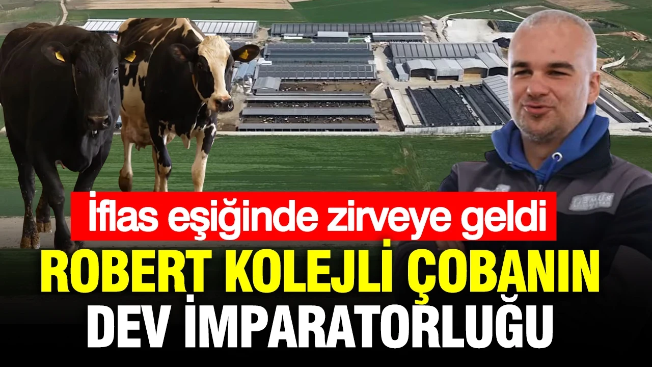 İflasın eşiğinden zirveye: Robert Kolejli çobanın dev imparatorluğu